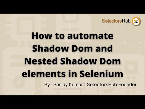 SelectorsHub: How to Automate Shadow DOM & Nested Shadow DOM Elements in Selenium?