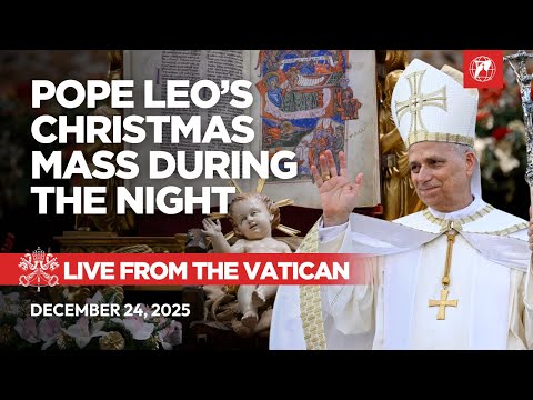 LIVE from the Vatican | Pope Leo XIV’s Midnight Mass on Christmas Eve | December 24, 2025