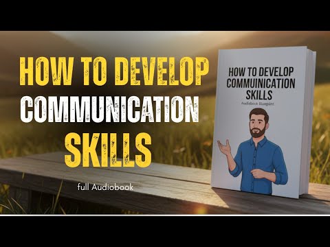 How to Develop Communication Skills – Audiobook