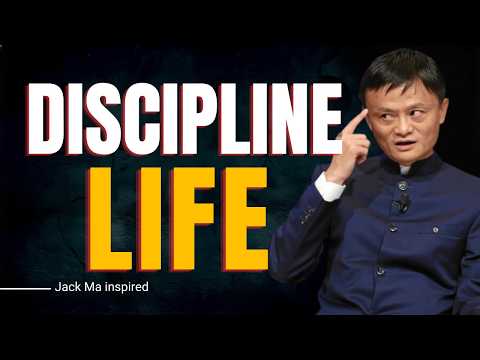 Force Yourself To Discipline Your Life | Jack Ma