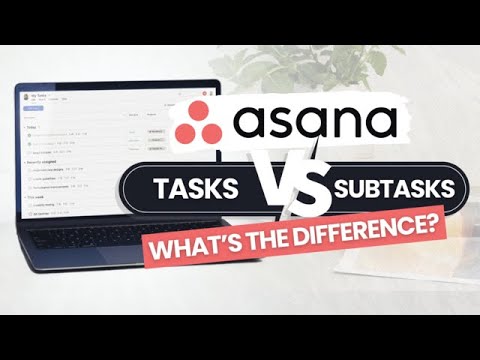 Asana Tasks and Subtasks - What's the difference ?