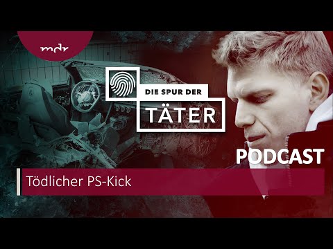 Tödlicher PS-Kick | Podcast Die Spur der Täter | MDR