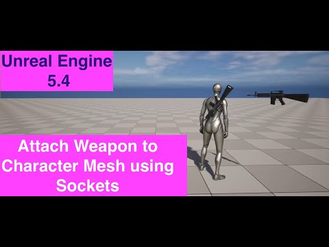 Unreal Engine 5: Attach A Weapon To Your Character With Sockets