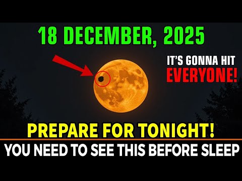 You MUST SEE This! 9 Spiritual Things You NEED To Know BEFORE Tomorrow — Moon Shift 18 December