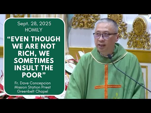EVEN THOUGH WE ARE NOT RICH, WE SOMETIMES INSULT THE POOR - Homily by Fr. Dave Concepcion