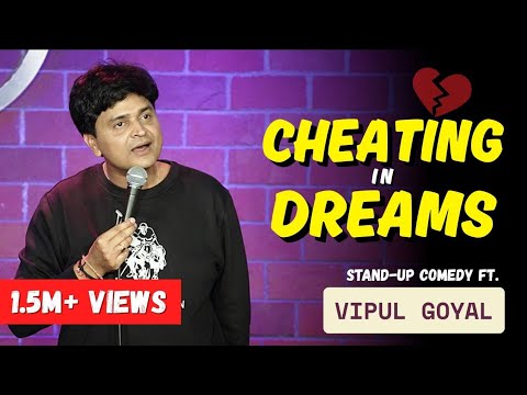 CHEATING IN DREAMS | VIPUL GOYAL | STAND-UP COMEDY
