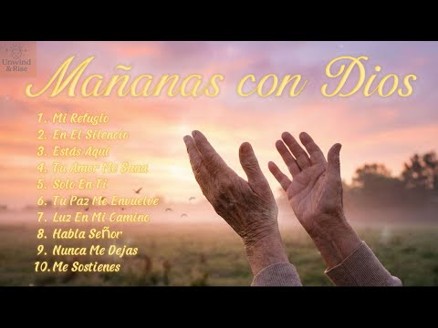 Empieza tu Mañana con Dios: Música Cristiana que Transforma tu Día