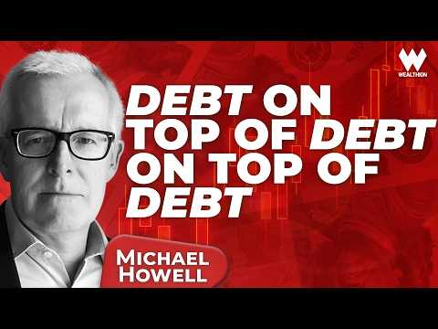 Michael Howell: $10,000 Gold in a World of Monetary Inflation and Debt on Top of Debt on Top of Debt