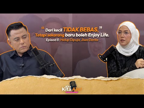Kita-Kita Aje! - EPISOD 8: "Dari Kecil Tidak Bebas, Tapi Sekarang Baru Boleh... - Shila Amzah