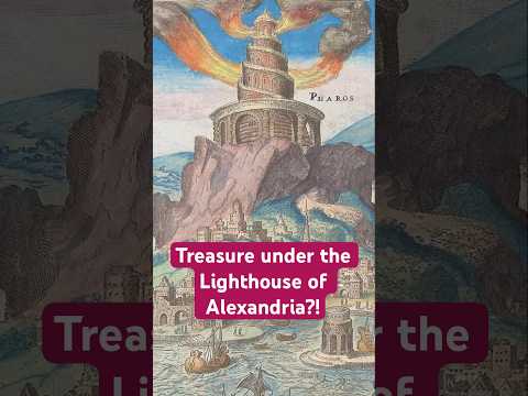 Was there buried treasure under the Lighthouse of Alexandria?!
