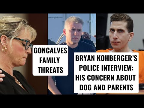 I was in court when Goncalves family was threatened, and what Bryan Kohberger said during interview