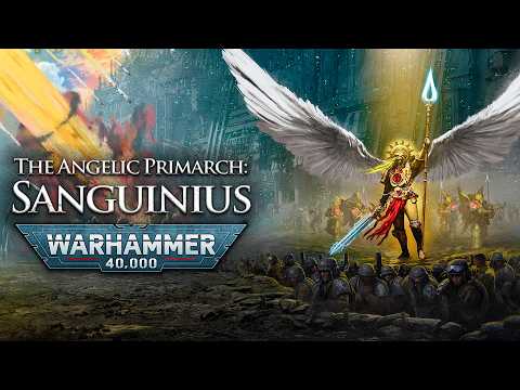 The Angelic Primarch: Sanguinius | Warhammer 40k Lore