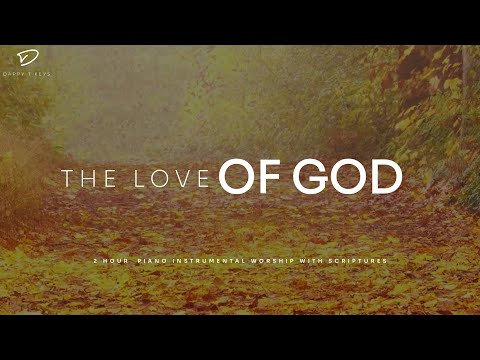 The Love of God: Christian Piano with Scriptures | Prayer & Meditation Music