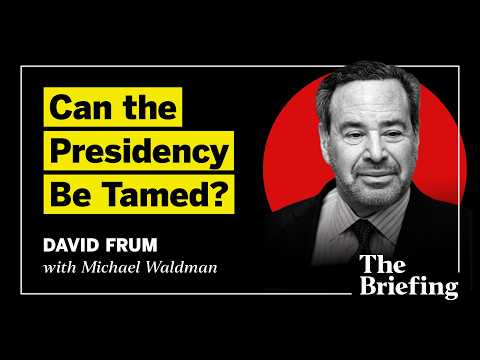 Can the Presidency Be Tamed? (with David Frum)