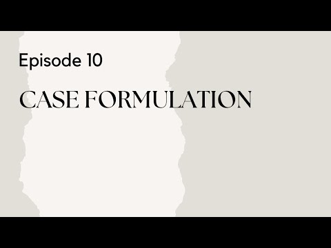 Talking Therapy Episode 10: Case Formulation: The Key to Effective Therapy