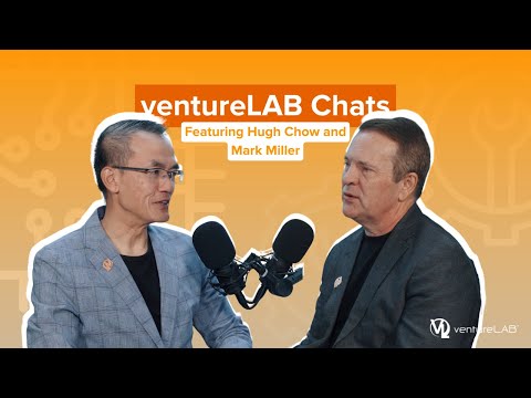 ventureLAB Chats: Episode 12 - Mark Miller and Hugh Chow