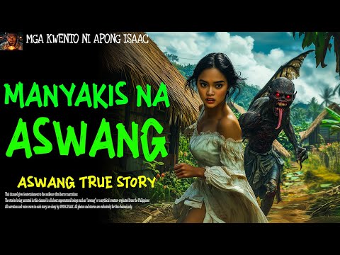 MANYAKIS NA ASWANG | Kwentong Aswang | True Story