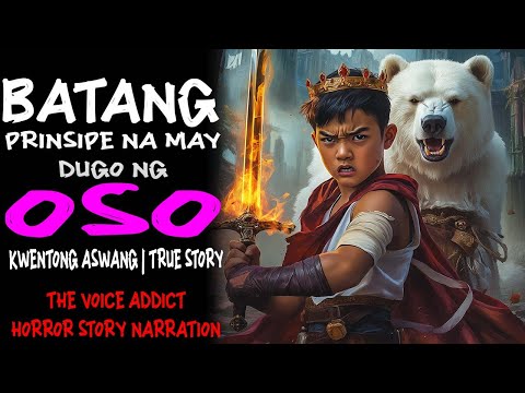 BATANG PRINSIPE NA MAY DUGO NG OSO (Aswang True Story)