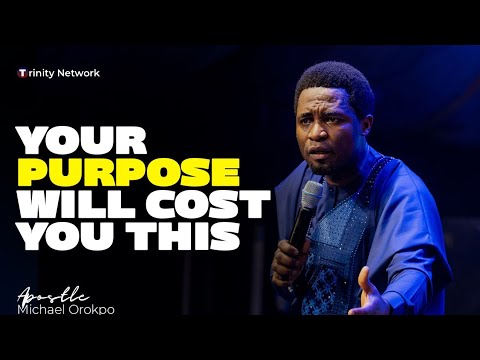 The cost for fulfilling your purpose/ Apostle Michael Orokpo 