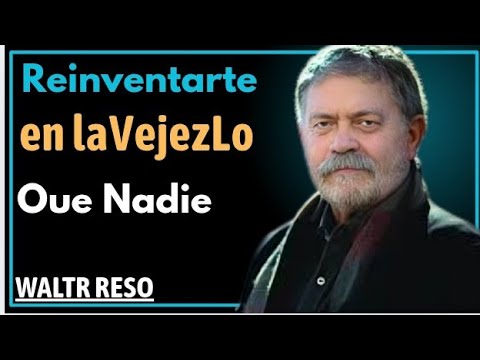 ¿Tienes 70 u 80 Años? Así Puedes Reinventarte y Empezar de Nuevo | Walter Riso