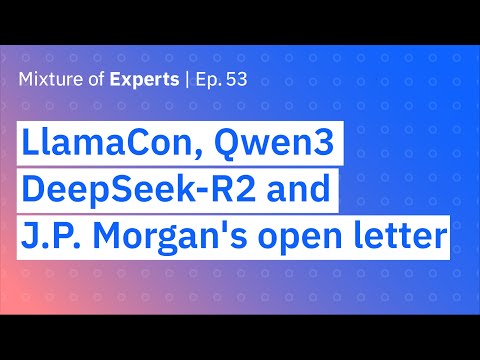 LlamaCon, Qwen3, DeepSeek-R2 rumors and JP Morgan’s open letter on AI