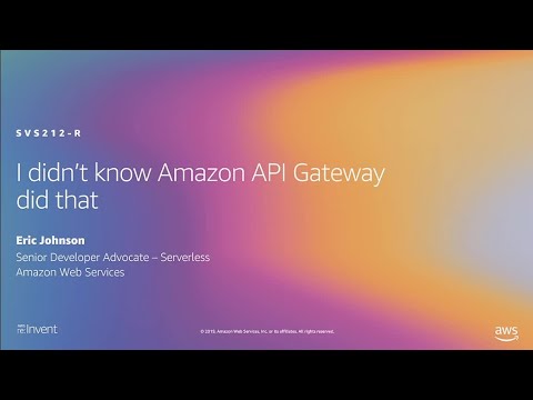 AWS re:Invent 2019: [REPEAT 2] I didn’t know Amazon API Gateway did that (SVS212-R2)