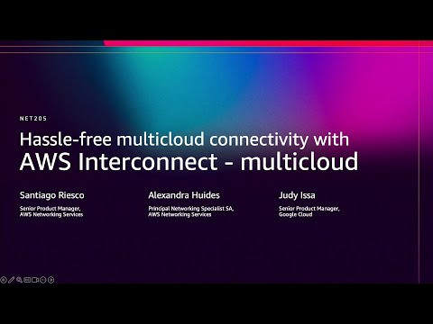 AWS re:Invent 2025 - Hassle-free multicloud connectivity with AWS Interconnect - Multicloud (NET205)