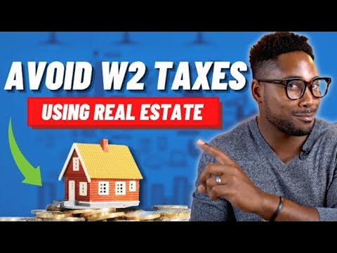 How to Use Real Estate to Avoid W2 Taxes