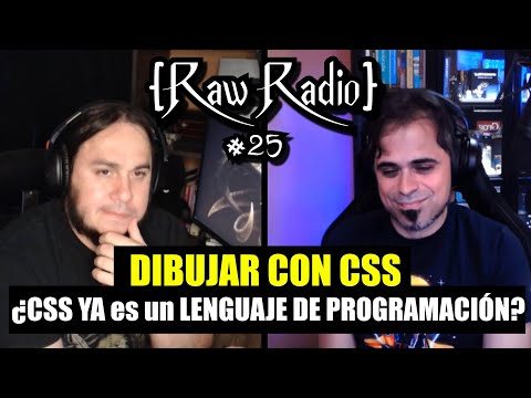 ¿CSS YA es un Lenguaje de Programación?, CSS ESTÁ INFRAVALORADO | Raw Radio #25 ft Manz