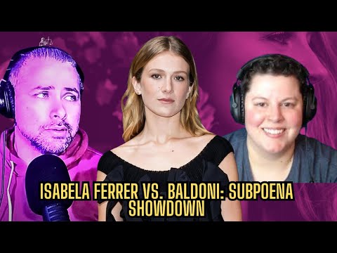 Harassment or Hardball? Breaking Down Justin Baldoni's Bid to Serve Isabela Ferrer by Any Means