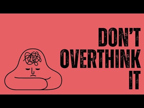 How To Stop Overthinking — From A Former Overthinker