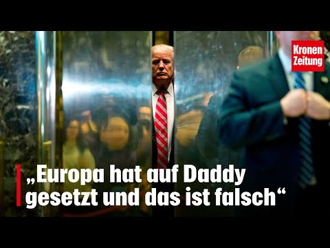 „Europa hat auf Daddy gesetzt und das ist falsch“ | krone.tv NEWS