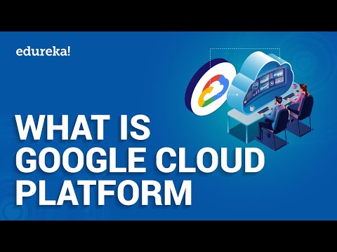 What Is Google Cloud Platform | Google Cloud Platform Overview | GCP Training | Edureka