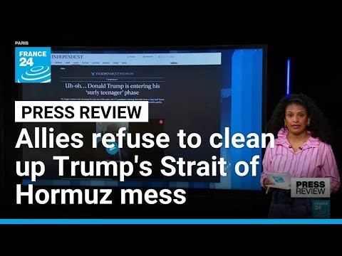 'Not our war': US allies refuse to clean up Trump's "Strait of Hormuz mess" • FRANCE 24 English