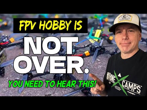 The FPV Hobby is NOT Over. - Here's Why. 📣