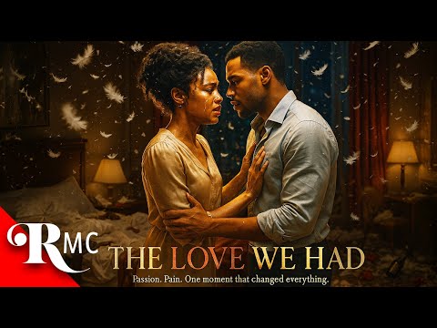 The Love We Had | Intense Romance Drama Movie | Romance Movie Central