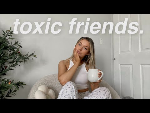 10 TOXIC FRIENDS you need to drop right now
