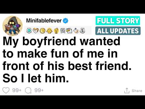 My boyfriend wanted to make fun of me in front of his best friend. So I let him. [FULL STORY]