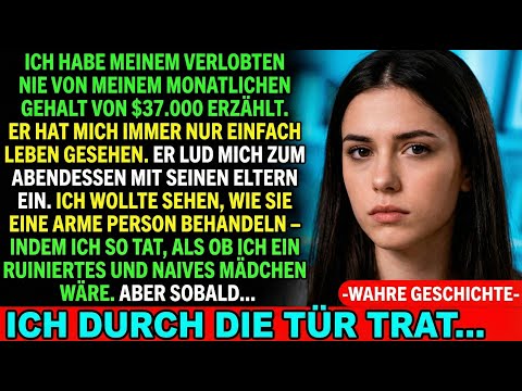Ich gab mich bei der Familie meines Verlobten als arm und naiv aus–doch es stellte sich heraus, dass