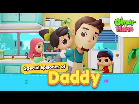 Special Episodes of Daddy | Islamic Series & Songs For Kids | Omar & Hana English