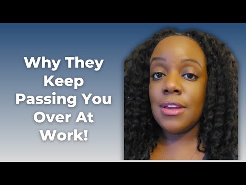 The Truth About Why You're Overlooked At Work