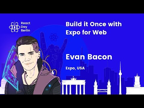 Build it Once with Expo for Web: Create PWAs with cutting-edge browser functionality - Evan Bacon