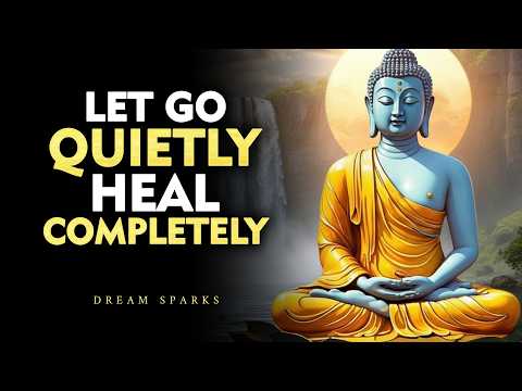 Let Go in Silence — 9 Buddhist Lessons That Restore Your Soul | Buddhism