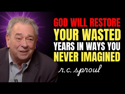 God Will Restore Your Wasted Years In Ways You Never Imagined | Rc Sproul Teaching Series
