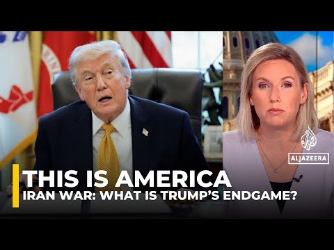This is America: Iran war – What is Trump’s endgame?