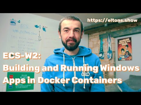 ECS-W2: Building and Running Windows Apps in Docker Containers