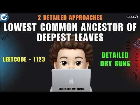 Lowest Common Ancestor of Deepest Leaves | 2 Approaches | Leetcode 1123 | codestorywithMIK