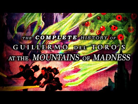 Guillermo del Toro's At the Mountains of Madness [Complete] - Unmade Masterpieces