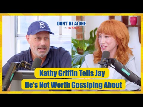 Kathy Griffin Tells Jay He’s Not Worth Gossiping About