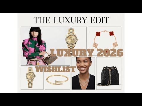 My 2026 Luxury Wishlist — Chanel, Louis Vuitton, Hermès, Rolex